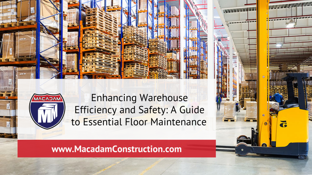 enhancing warehouse efficiency and safety: a guide to essential floor maintenance